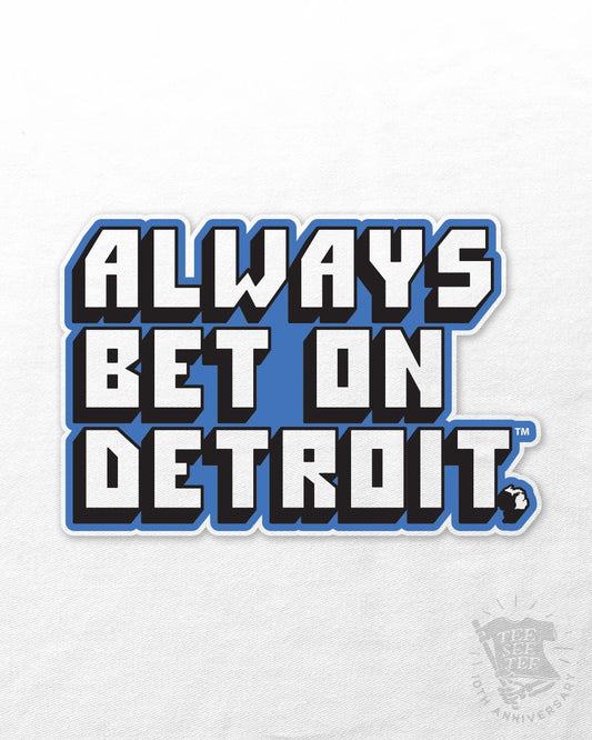 Tee See Tee Men's Apparel Always Bet On Detroit™ UV Coated Sticker | Tee See Tee Exclusive